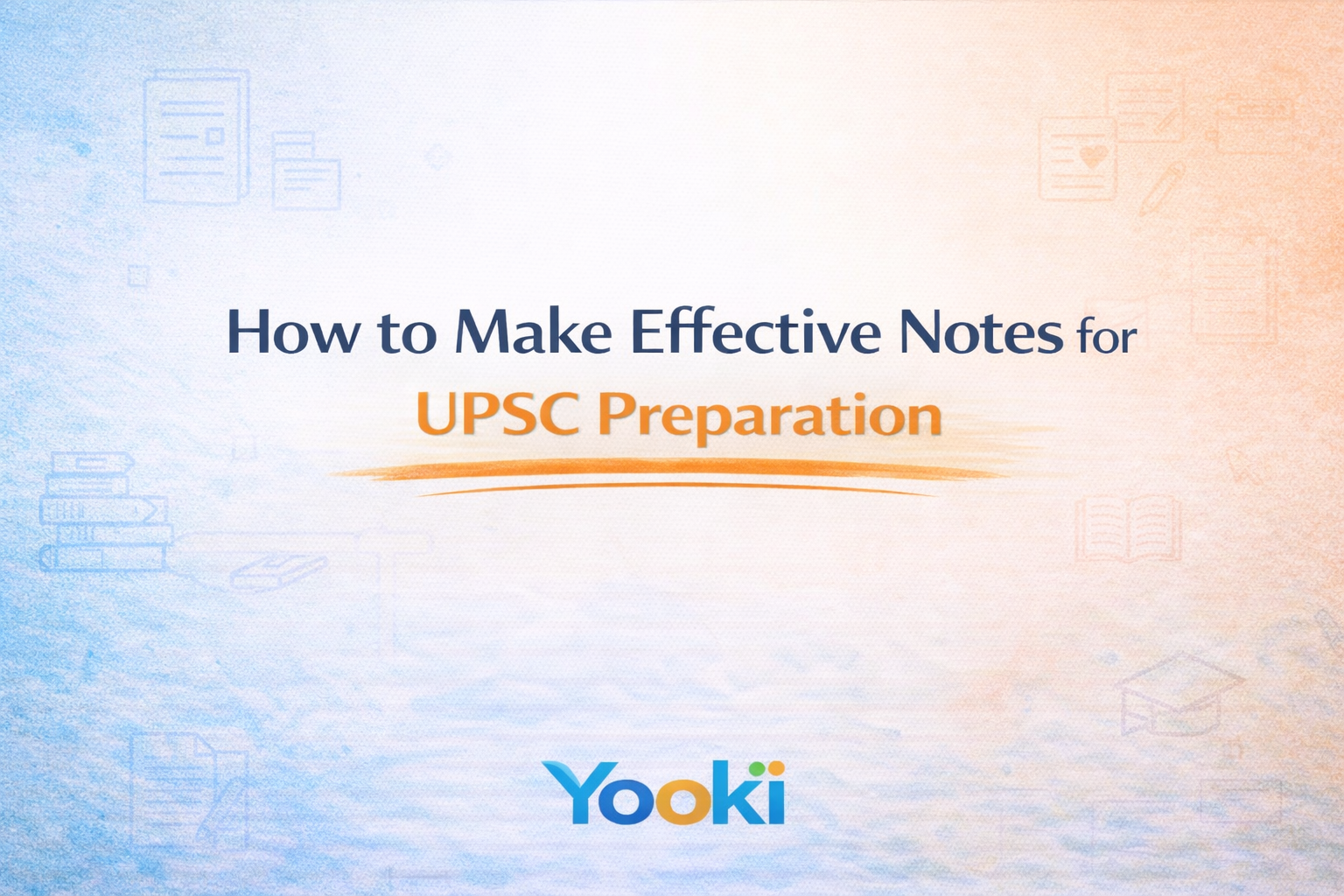 How to Make Effective Notes for UPSC Preparation